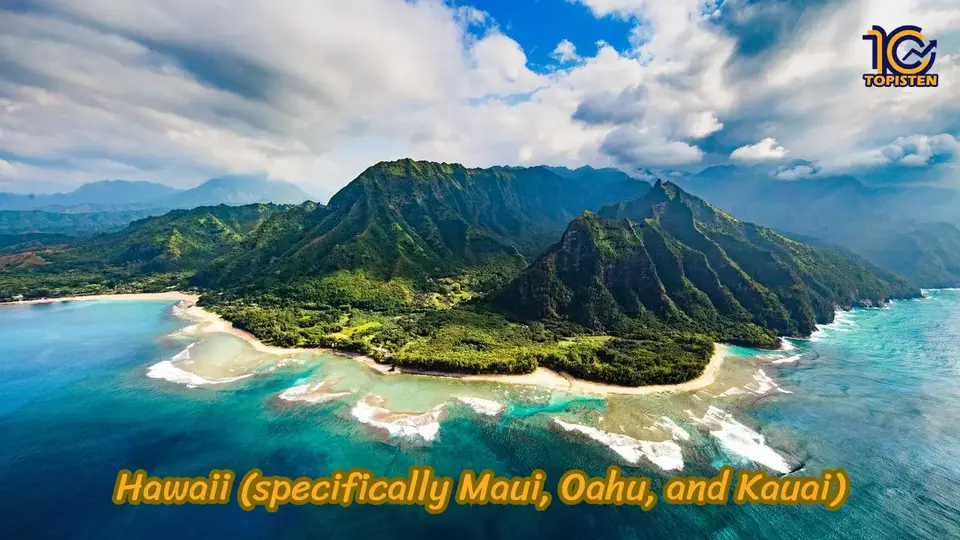 Hawaii (specifically Maui, Oahu, and Kauai)