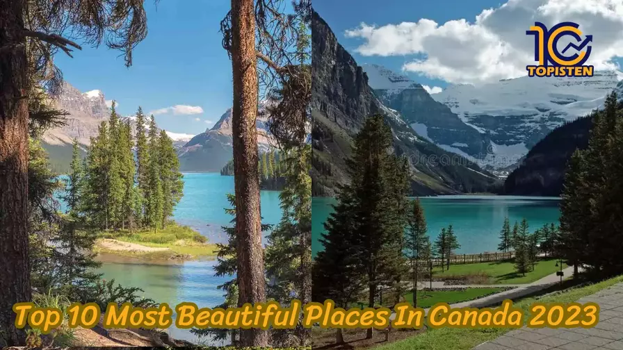 Top 10 Most Beautiful Places In Canada 2023