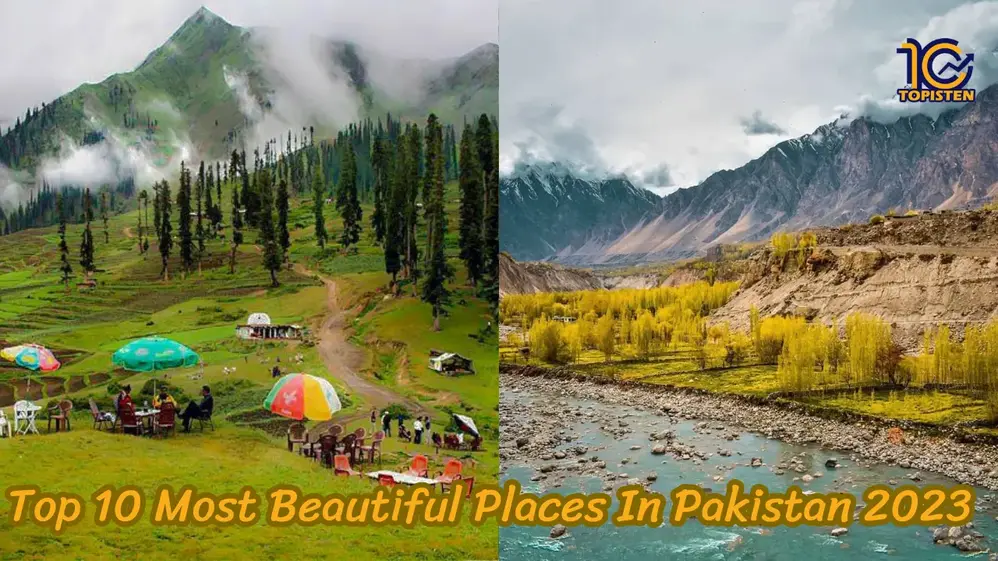 Top 10 Most Beautiful Places In Pakistan 2023